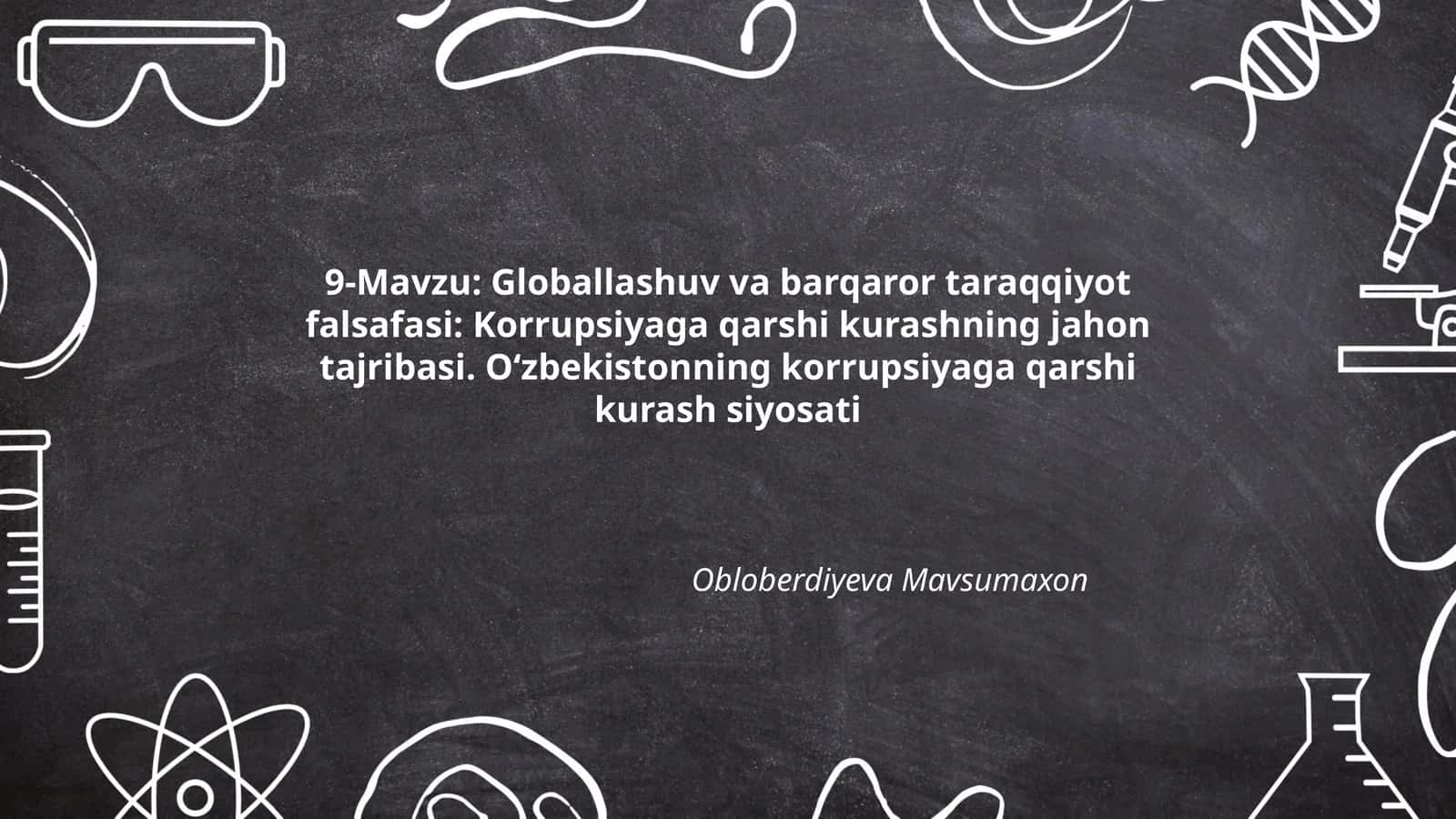 Globallashuv va barqaror taraqqiyot falsafasi: Korrupsiyaga qarshi kurashning jahon tajribasi. O‘zbekistonning korrupsiyaga qarshi kurash siyosati 1
