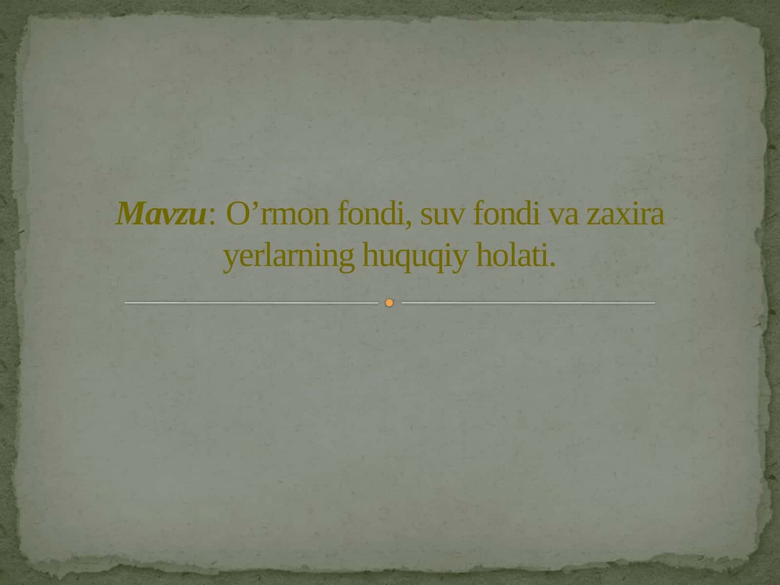 O’rmon fondi, suv fondi va zaxira yerlarning huquqiy holati 1