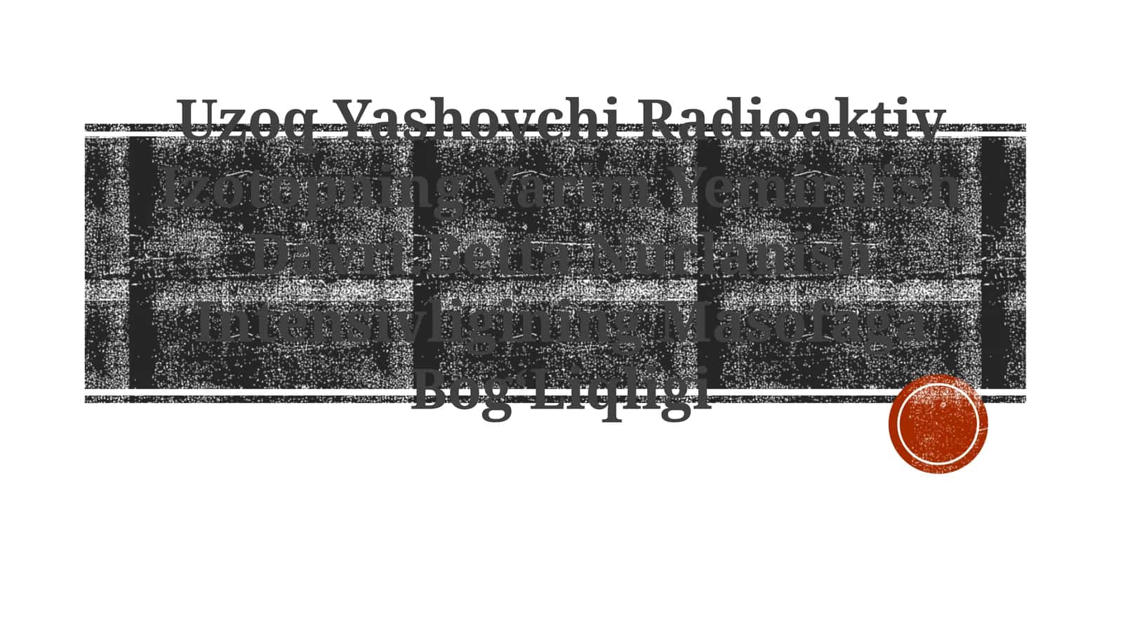 Uzoq Yashovchi Radioaktiv Izotopning Yarim Yemirilish Davri 1