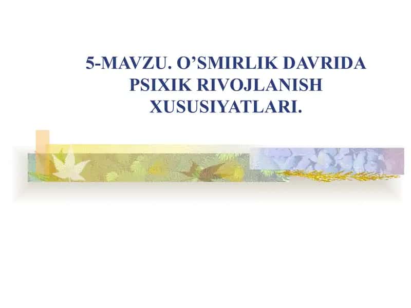 O'smirlik Davrida Psixik Rivojlanish Xususiyatlari 1
