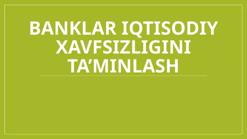 Banklari iqtisodiy xavfsizligini ta’minlash 1