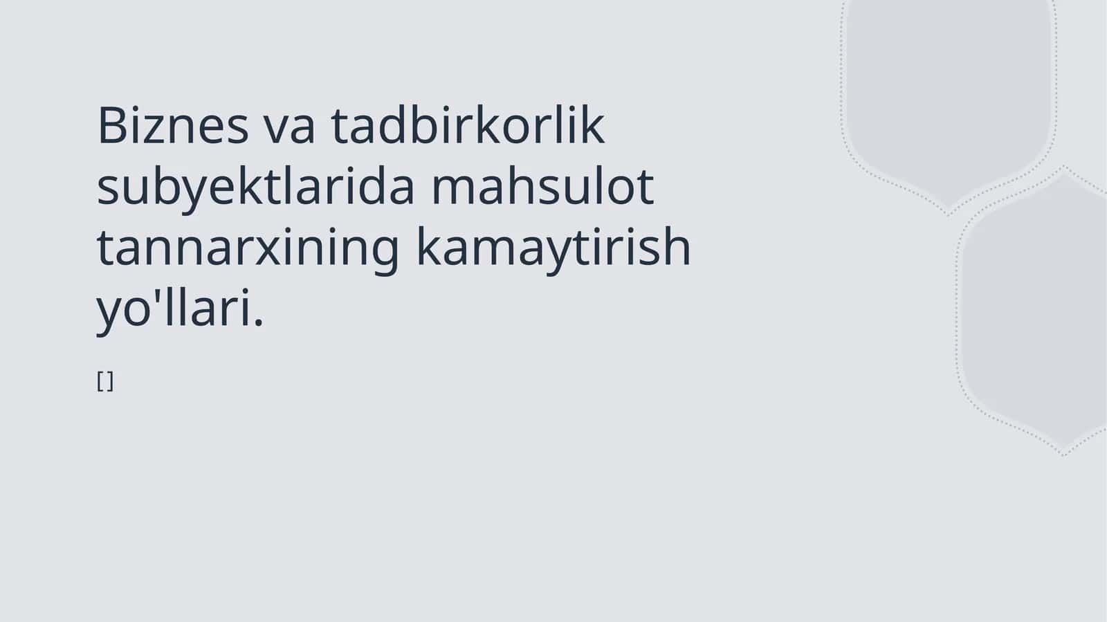 Biznes va tadbirkorlik subyektlarida mahsulot tannarxining kamaytirish yo'llari 1