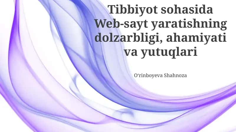 Tibbiyot sohasida Web-sayt yaratishning dolzarbligi, ahamiyati va yutuqlari 1