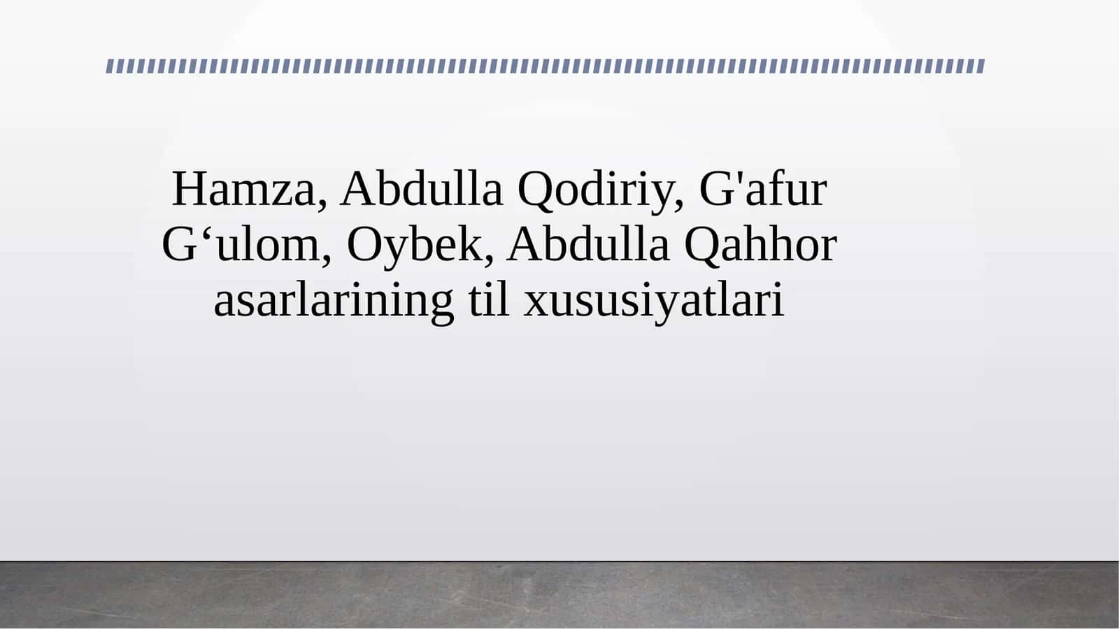 Hamza, Abdulla Qodiriy, G'afur G‘ulom, Oybek, Abdulla Qahhor asarlarining til xususiyatlari 1