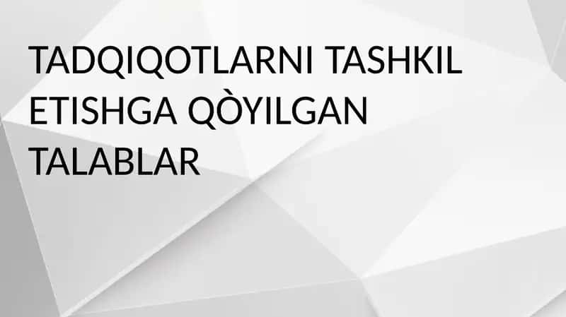 TADQIQOTLARNI TASHKILETISHGA QO'YILGAN TALABLAR 1