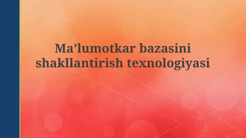 Ma'lumotkarbazasinishakllantirishtexnologiyasi 1