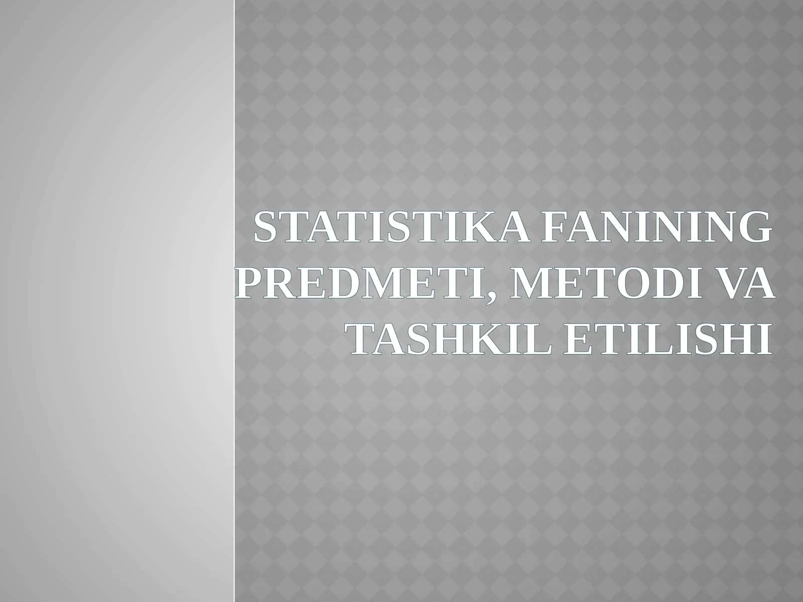 STATISTIKAFANINING PREDMETI, METODI VA TASHKIL ETILISHI 1