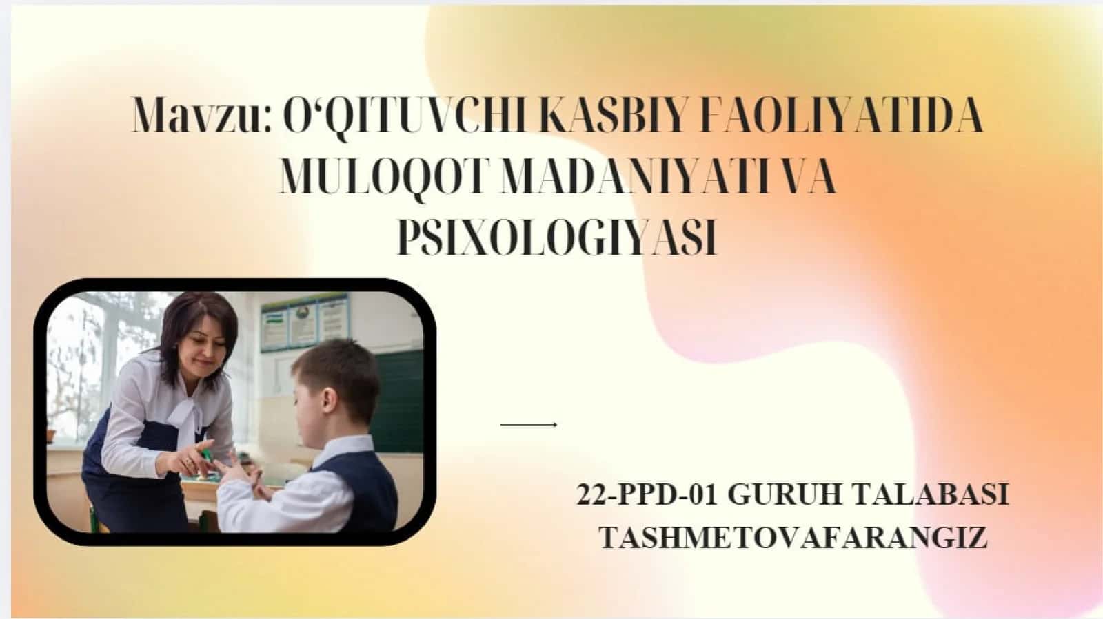 O'QITUVCHI KASBIY FAOLIYATIDA MULOQOT MADA NIYATI VA PSIXOLOGIYASI 1