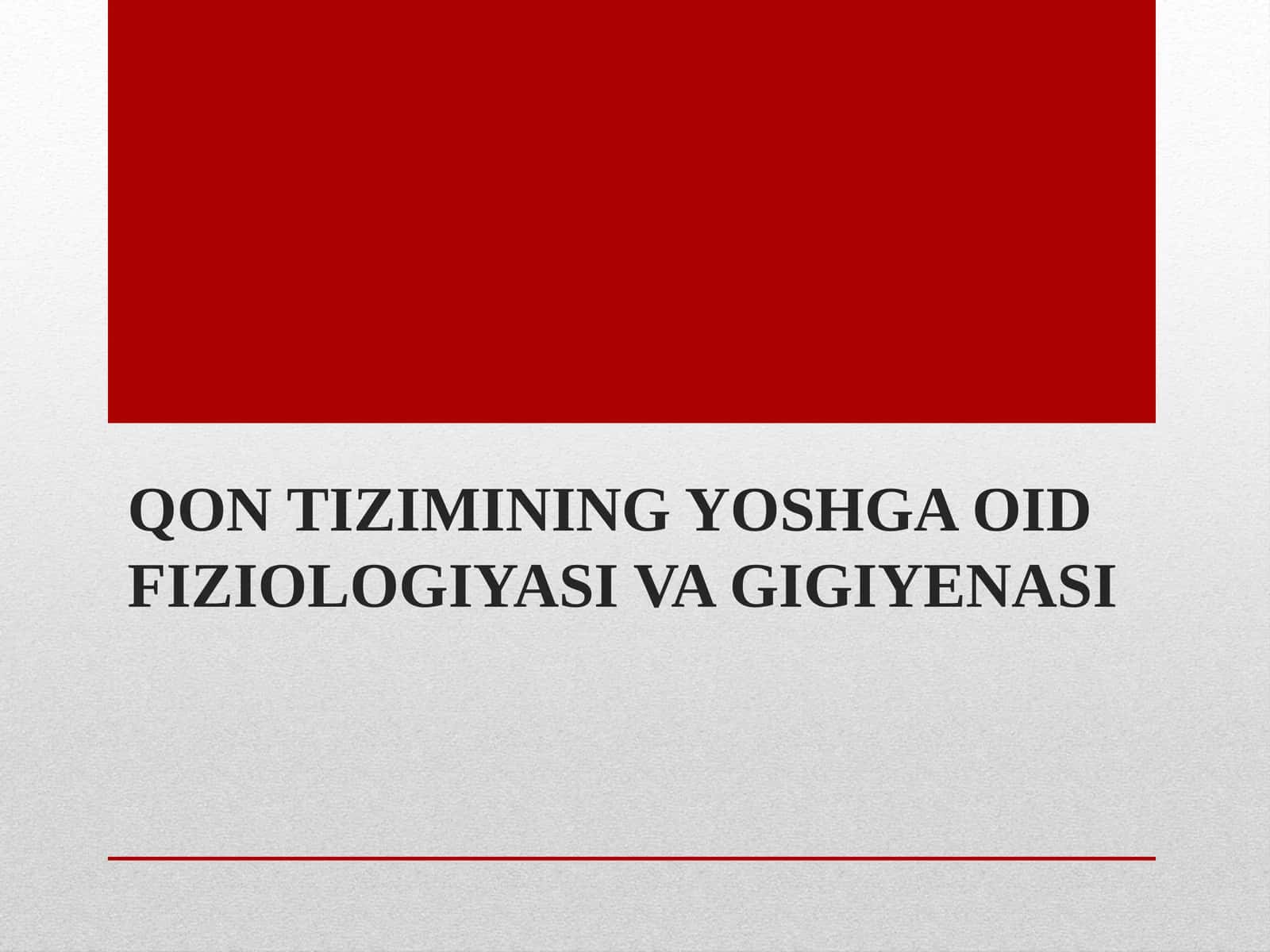 QON TIZIMINING YOSHGA OID FIZIOLOGIYASI VA GIGIYENASI 1