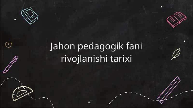 Jahon pedagogik fani rivojlanishi tarixi 1
