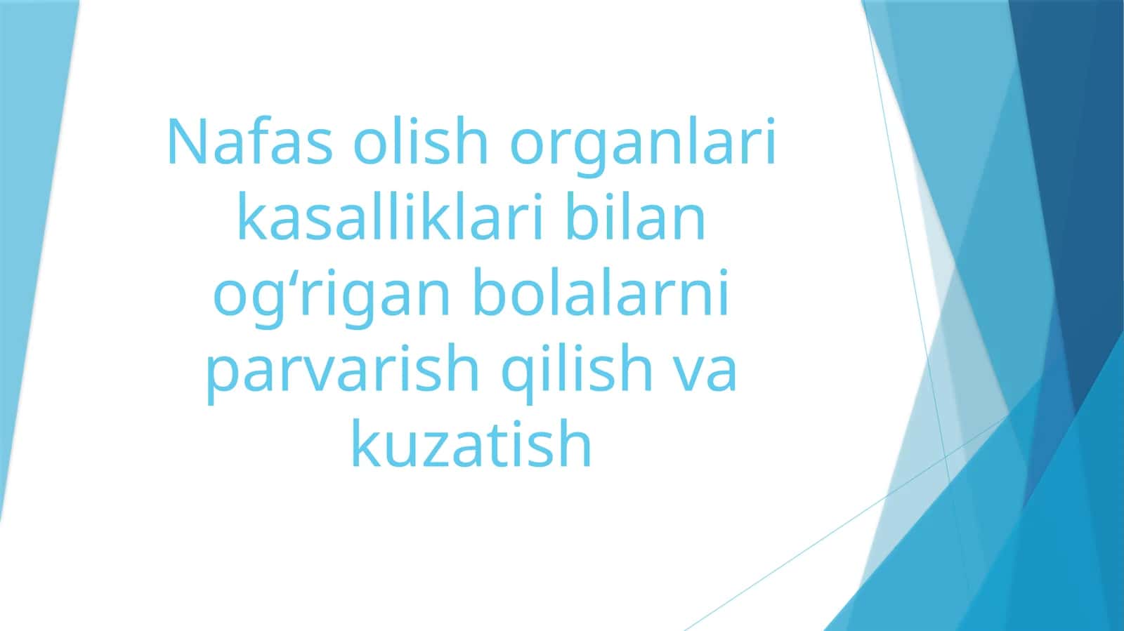 Nafas olish organlari kasalliklari bilan og‘rigan bolalarni parvarish 1