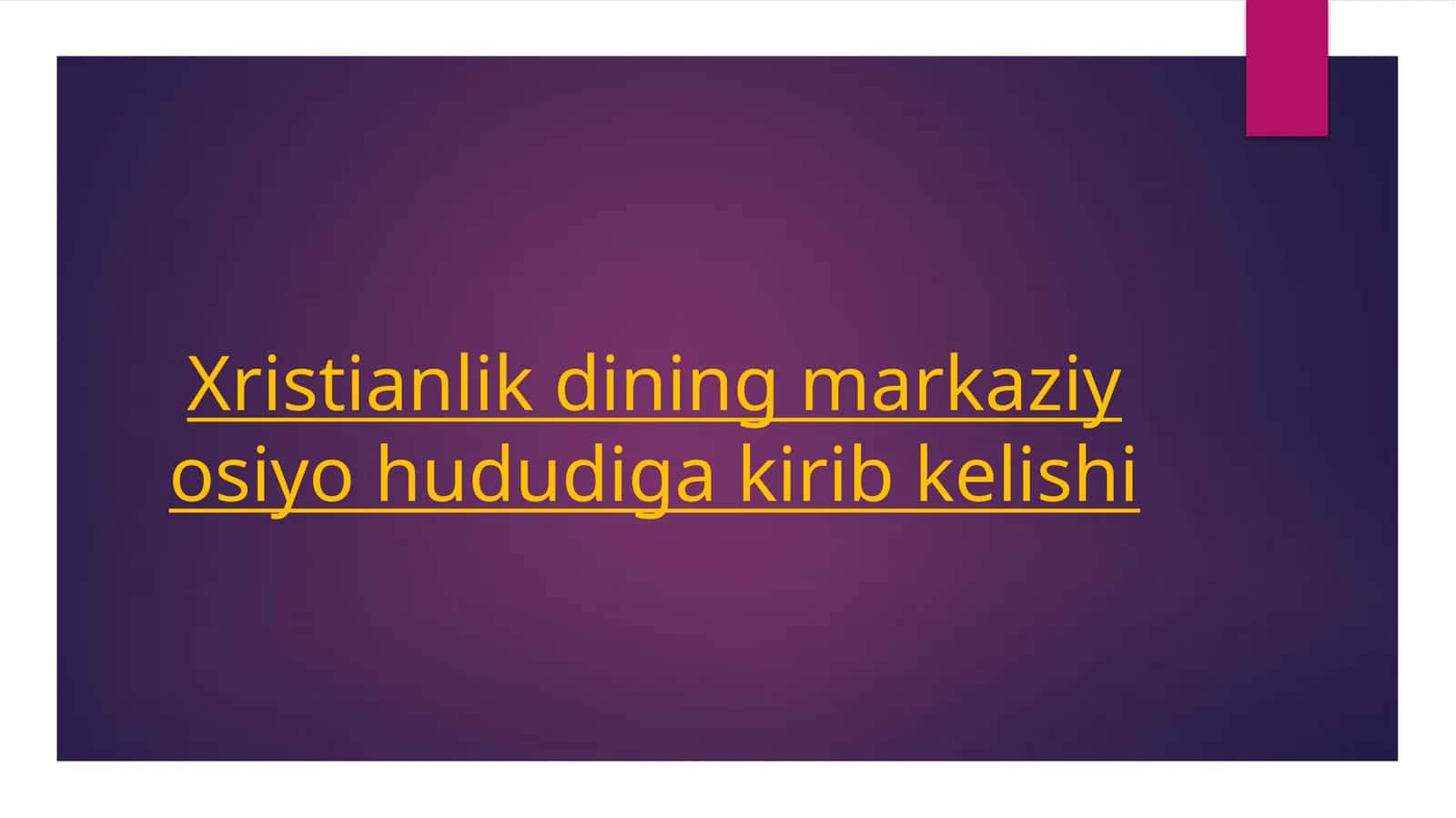 XRISTIANLIK DININING MARKAZIY OSIYO HUDUDIGA KIRIB KELISHI 1