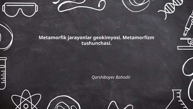 Metamorfik jarayonlar geokimyosi. Metamorfizm tushunchasi 1