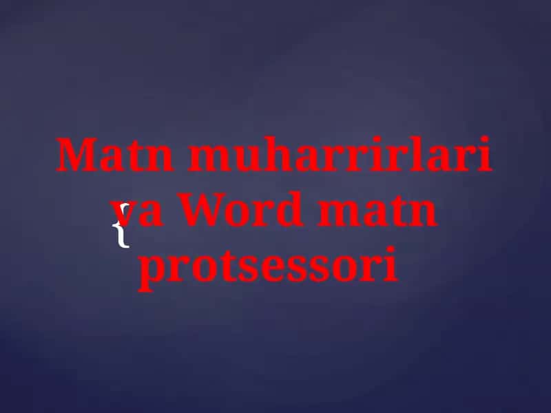 Matn muharrirlari va Wordmatn protsessori 1