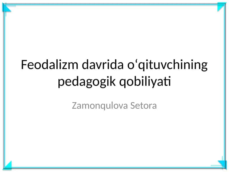 Feodalizm davrida oʻqituvchining pedagogik qobiliyati 1