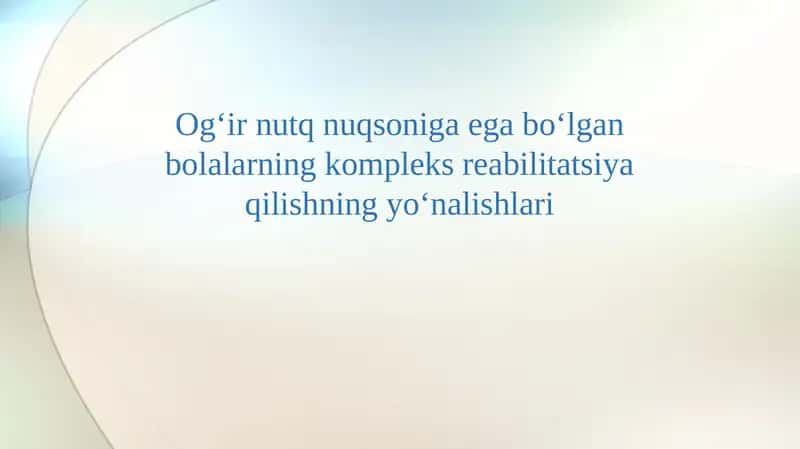 Og‘ir nutq nuqsoniga ega bo‘lgan bolalarning kompleks reabilitatsiya qilishning yo‘nalishlari 1