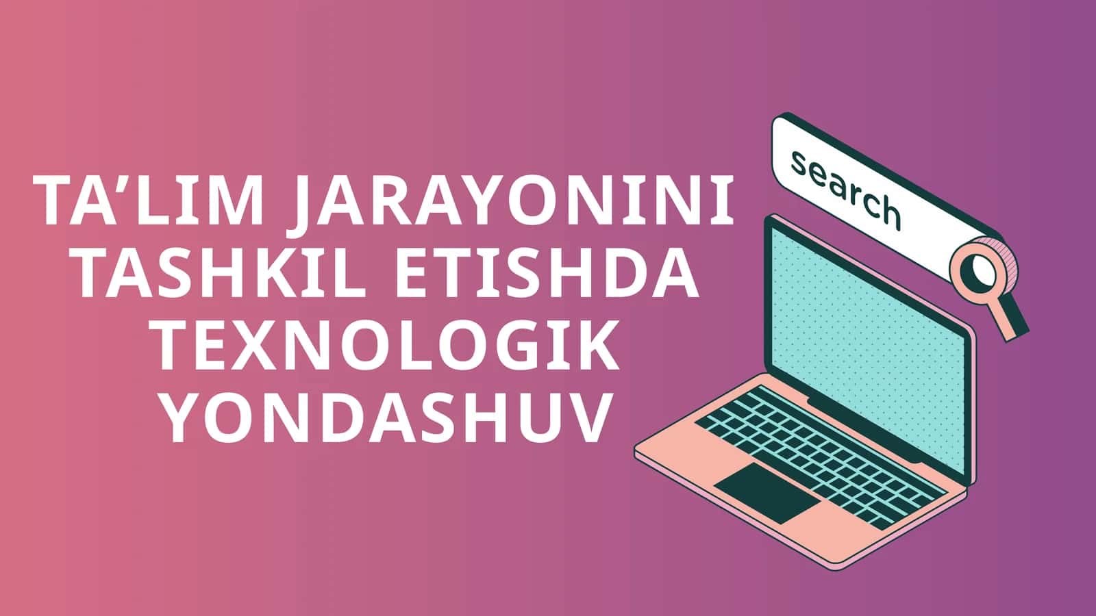 Ta'lim Jarayonini Tashkil Etishda Texnologik Yondashuv 1