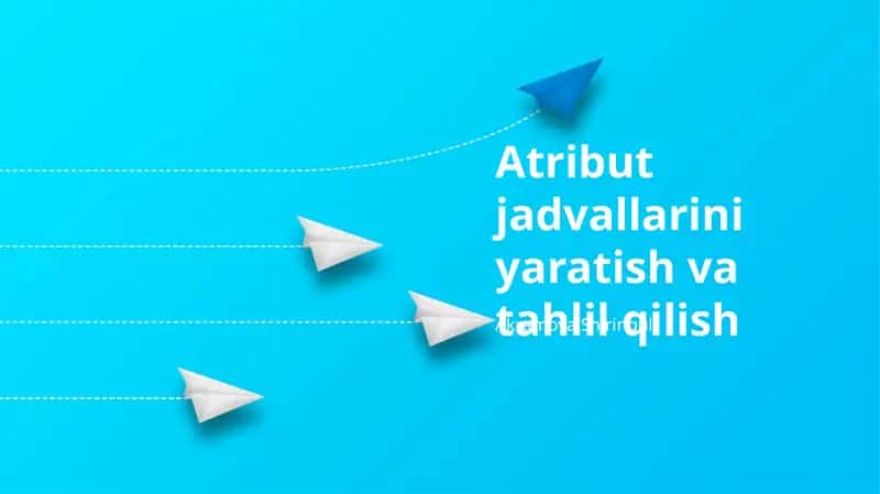 Atribut Jadvallari Misollari va Amaliy Qo'llanma 1