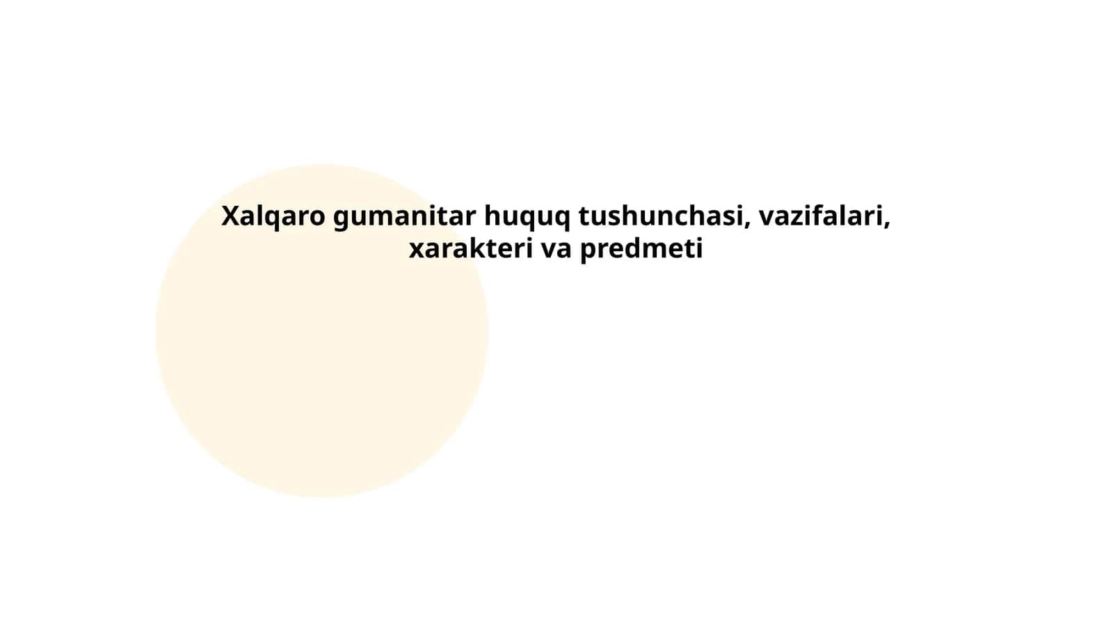 Xalqaro gumanitar huquq tushunchasi, vazifalari, xarakteri va predmeti 1