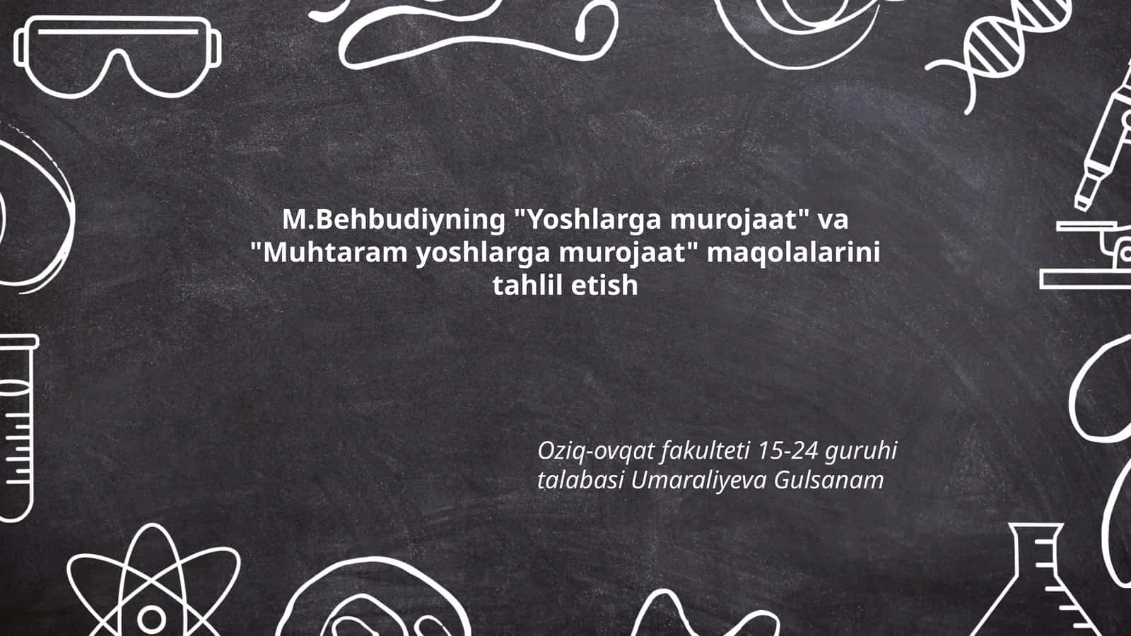 M. Behbudiyning "Yoshlarga murojaat" va "Muhtaram yoshlarga murojaat" maqolalarini tahlil etish 1