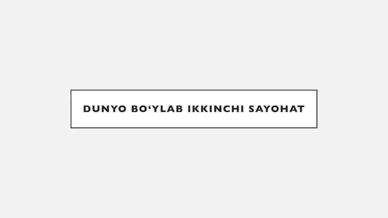 DUNYO BO‘YLAB IKKINCHI SAYOHAT 1