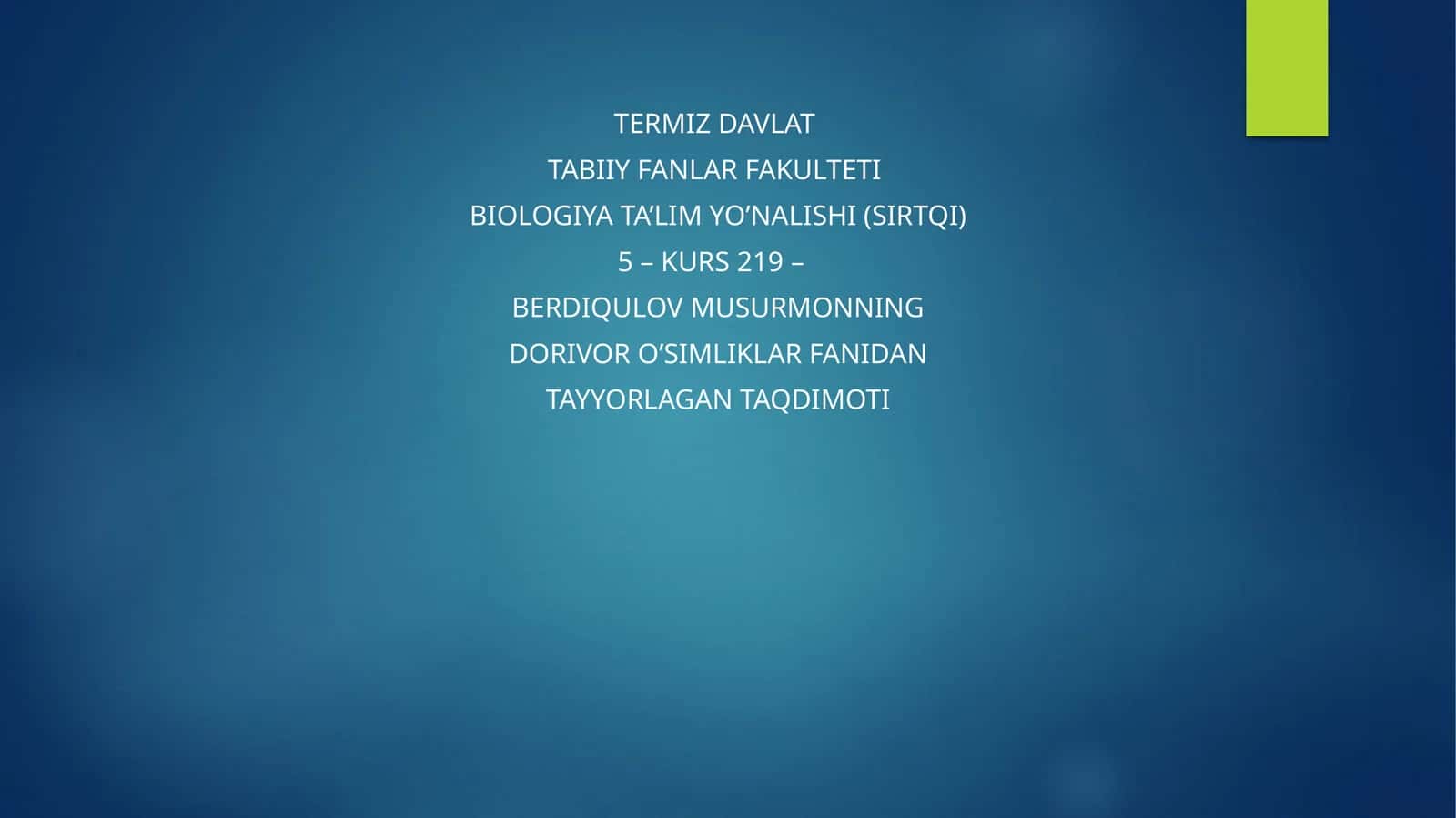BERDIQULOV MUSURMONNING DORIVOR O’SIMLIKLAR FANIDAN TAYYORLAGAN TAQDIMOTI 1