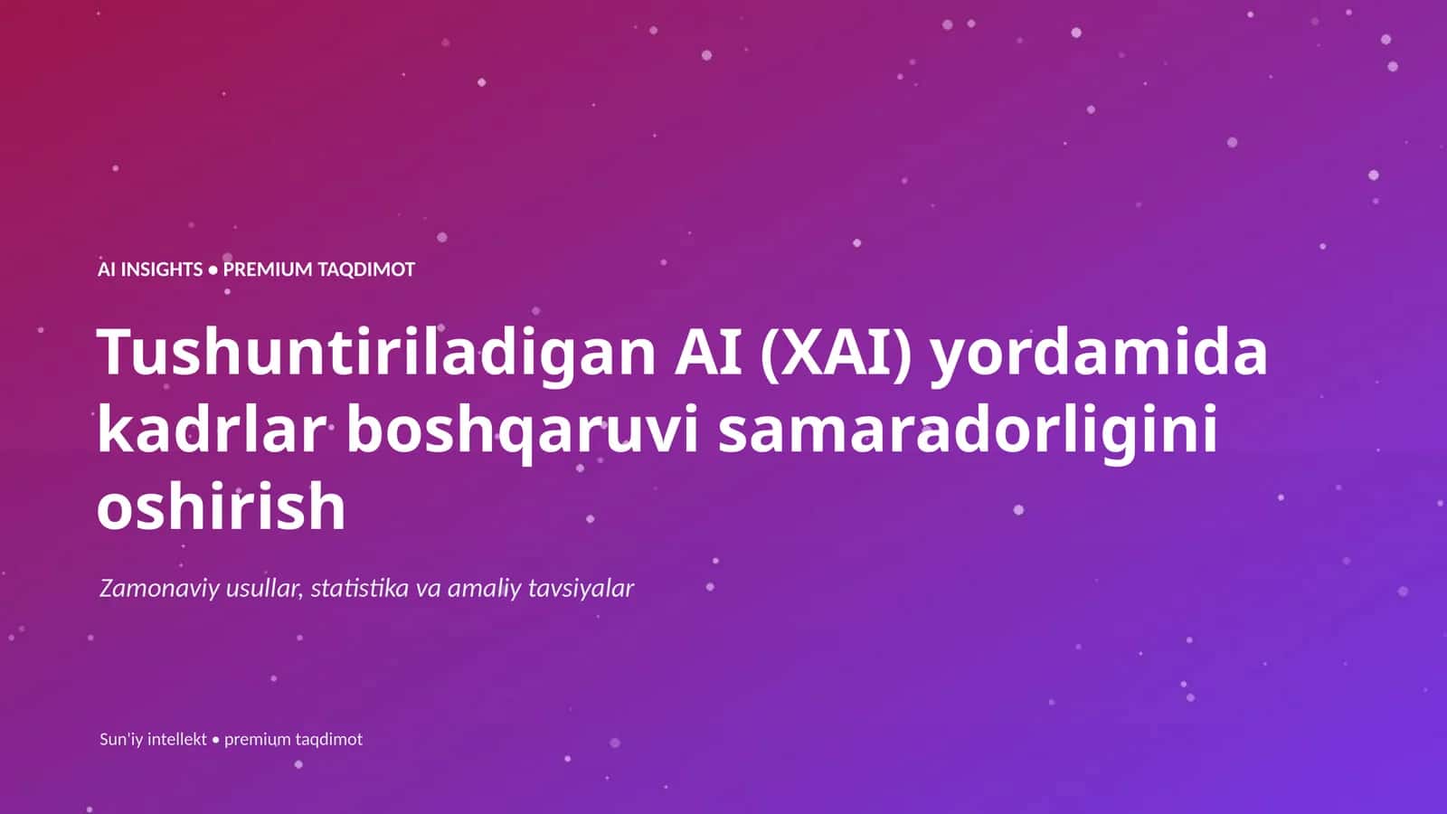 Tushuntiriladigan AI (XAI) yordamida kadrlar boshqaruvi samaradorligini oshirish 1