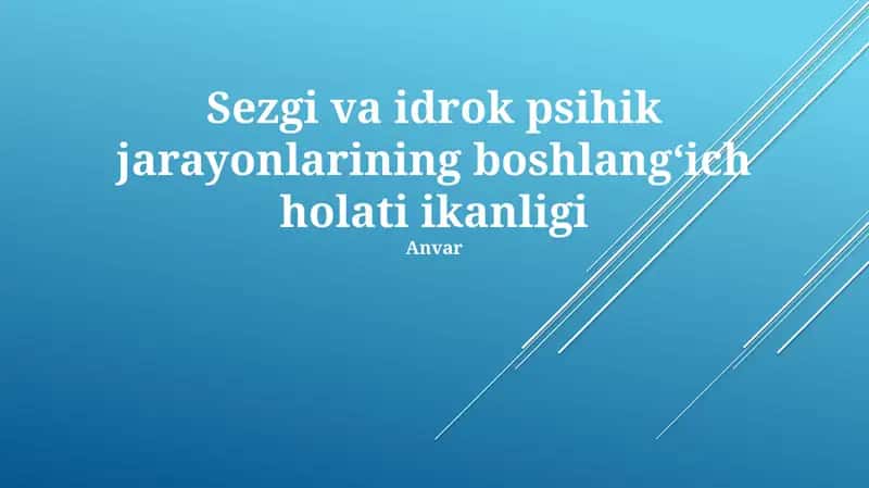 Sezgi va idrok psihik jarayonlarining boshlangʻich holati ikanligi 1