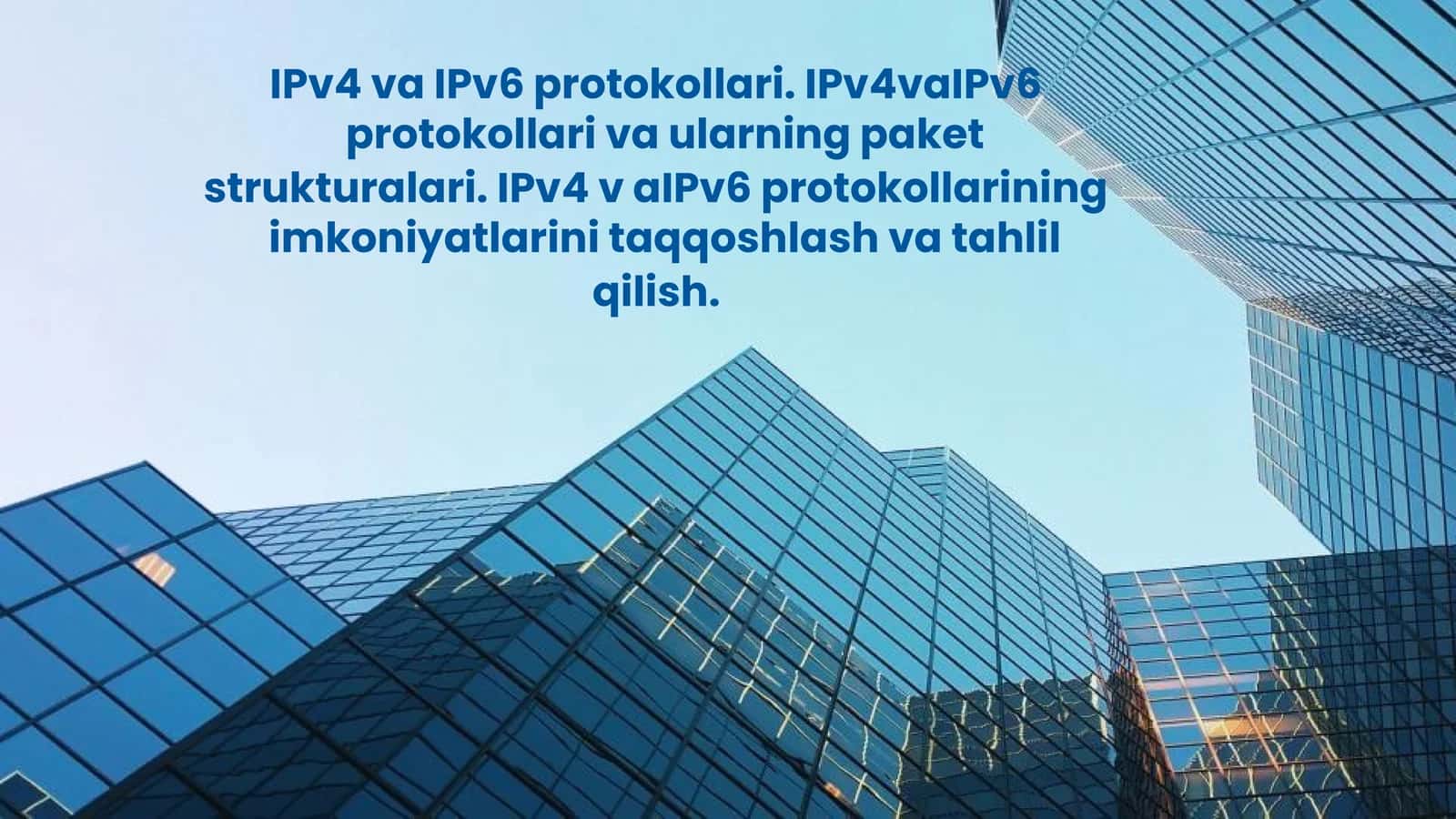IPv4 va IPv6 protokollari. IPv4vaIPv6 protokollari va ularning paket strukturalari 1
