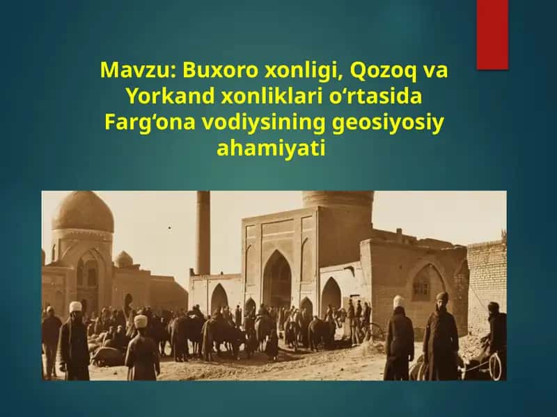 Buxoro xonligi, Qozoq va Yorkand xonliklari o‘rtasida Farg‘ona vodiysining geosiyosiy ahamiyati 1