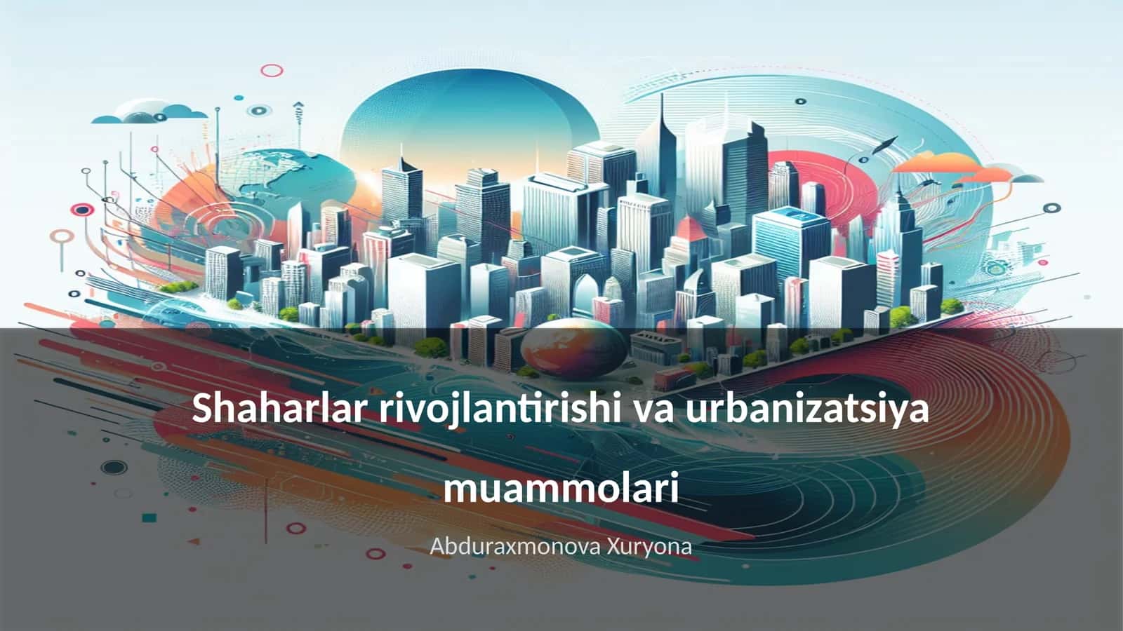 Shaharlar rivojlantirishi va urbanizatsiya muammolari 1
