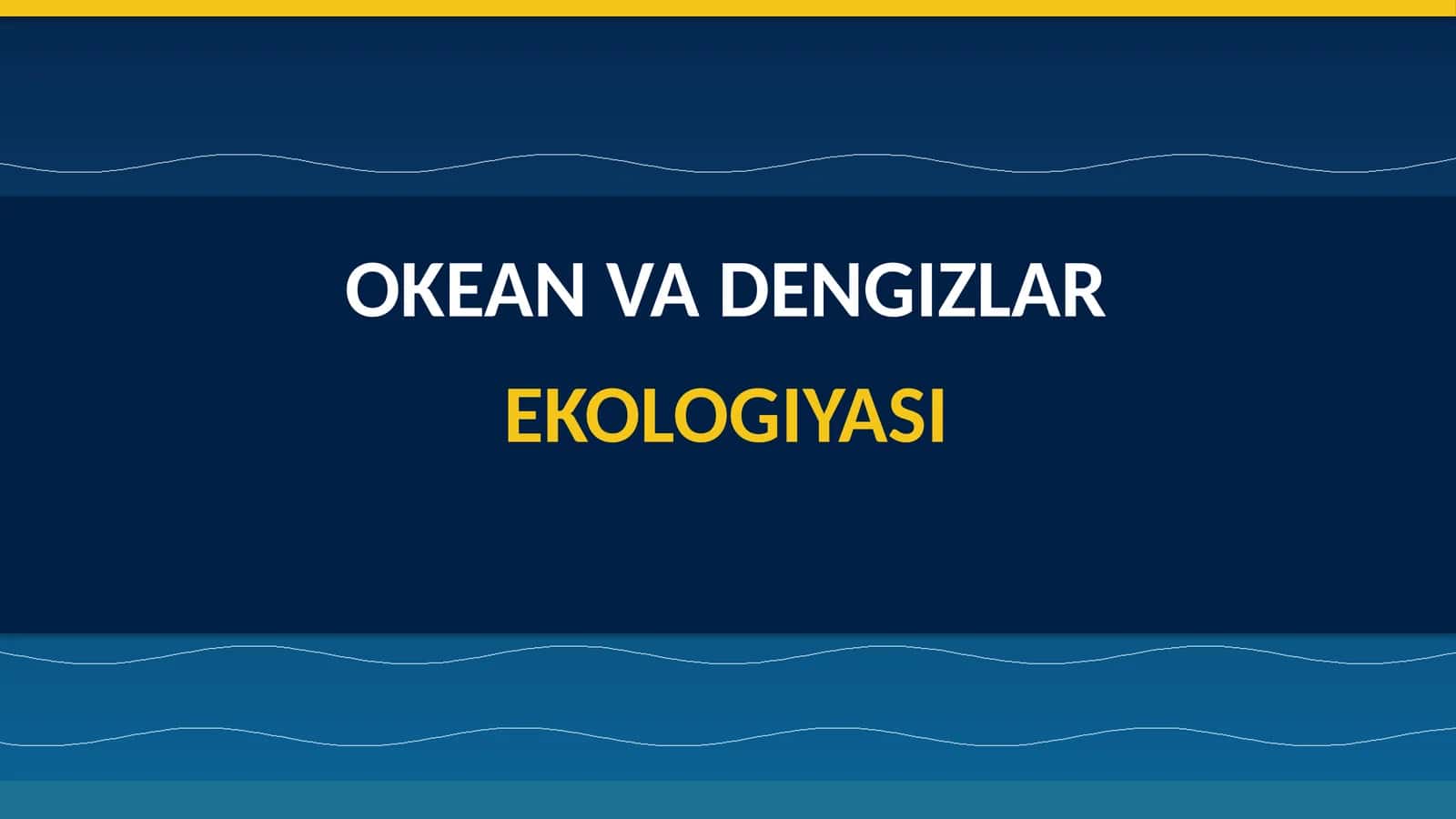 OKEAN VA DENGIZLAR EKOLOGIYASI 1