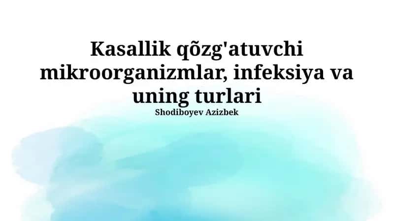 Kasallik qo'zg'atuvchi mikroorganizmlar, infeksiya va uning turlari 1