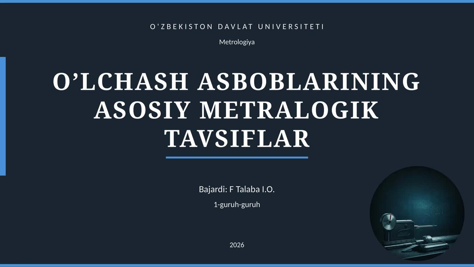 O’LCHASH ASBOBLARINING ASOSIY METRALOGIK TAVSIFLAR 1