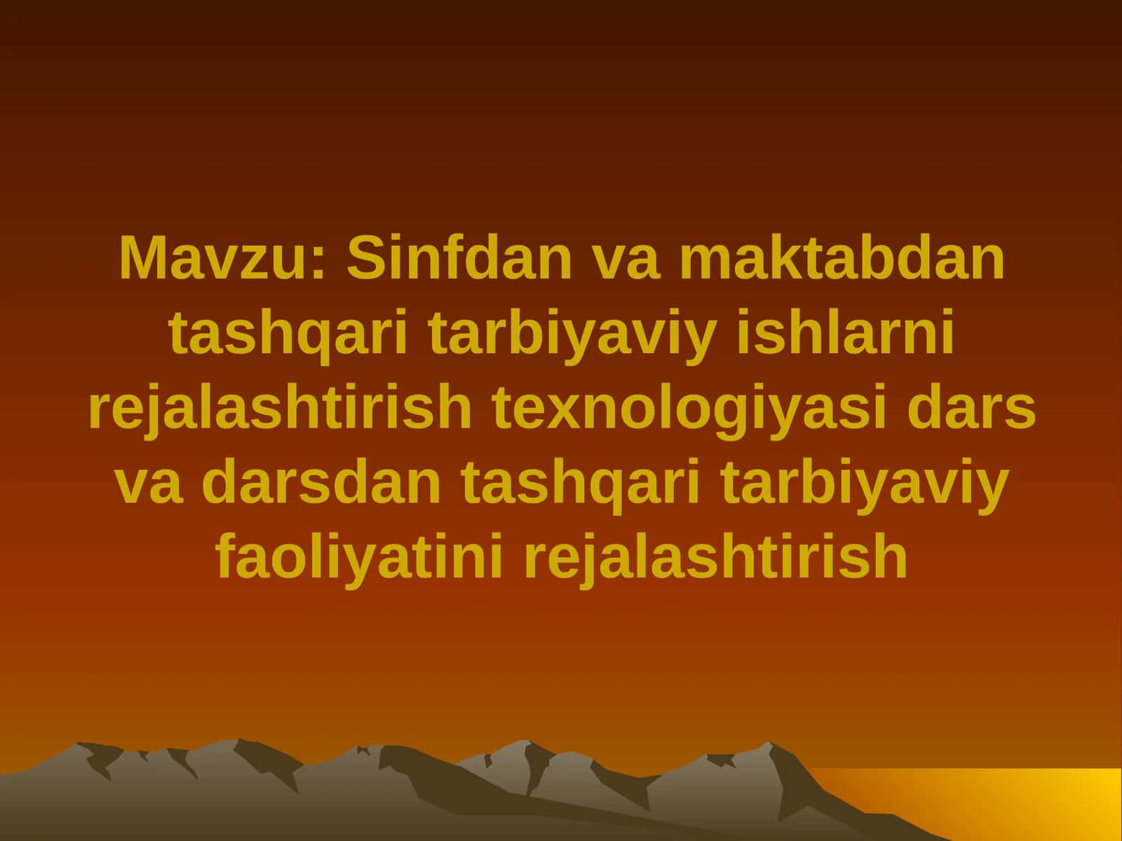 Sinfdan va maktabdan tashqari tarbiyaviy ishlarni rejalashtirish texnologiyasi dars va darsdan tashqari tarbiyaviy faoliyatini rejalashtirish 1