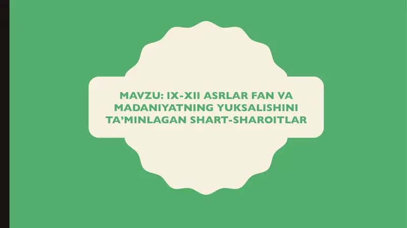 IX-XII ASRLAR FAN VA MADANIYATNING YUKSALISHINI TA’MINLAGAN SHART-SHAROITLAR 1