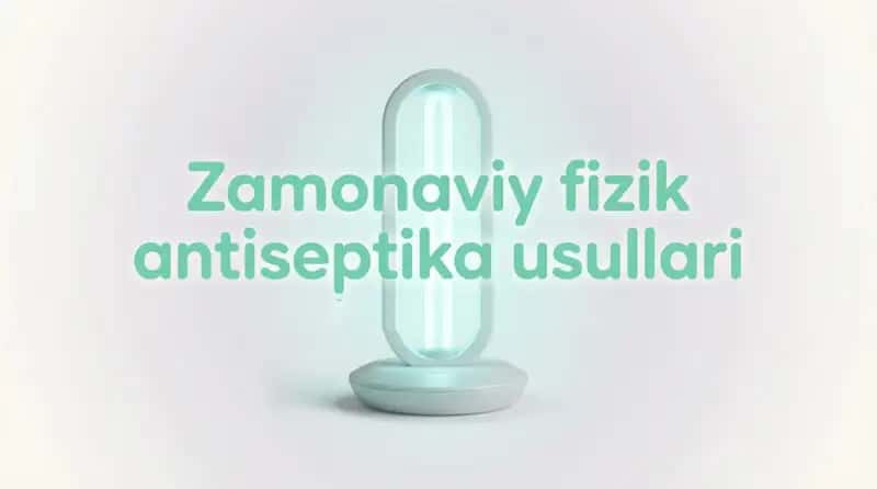 Zamonaviy fizik antiseptika usullari 1