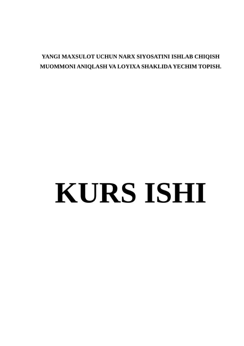 YANGI MAXSULOT UCHUN NARX SIYOSATINI ISHLAB CHIQISH MUOMMONI ANIQLASH VA LOYIXA SHAKLIDA YECHIM TOPISH. 1