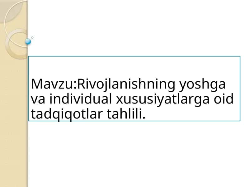 Rivojlanishning yoshga va individual xususiyatlarga oid tadqiqotlar tahlili 1