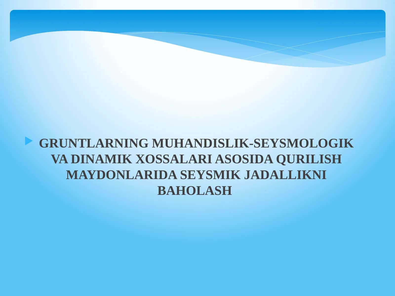 GRUNTLARNING MUHANDISLIK-SEYSMOLOGIK VA DINAMIK XOSSALARI ASOSIDA QURILISH MAYDONLARIDA SEYSMIK JADALLIKNI BAHOLASH 1