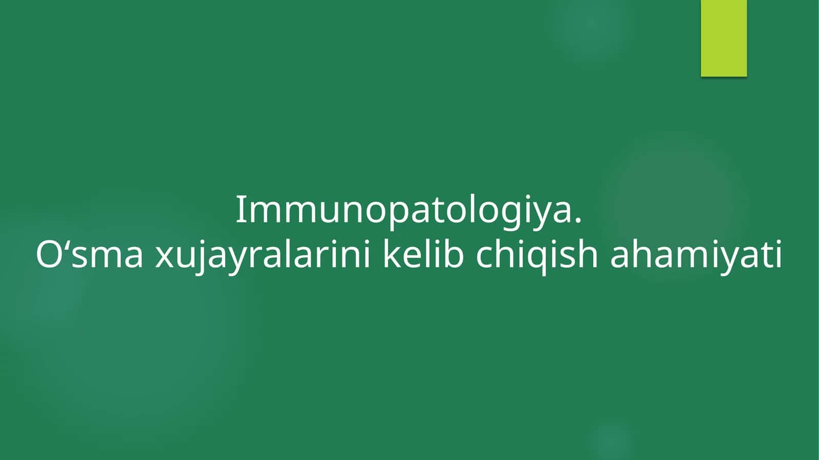 Immunopatologiya. Oʻsmaxujayralarinikelibchiqishahamiyati 1