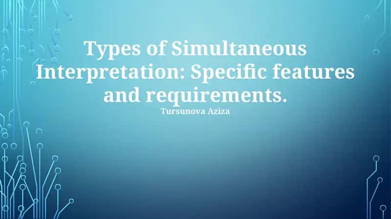 Simultaneous Interpretation: Specific features and requirements 1