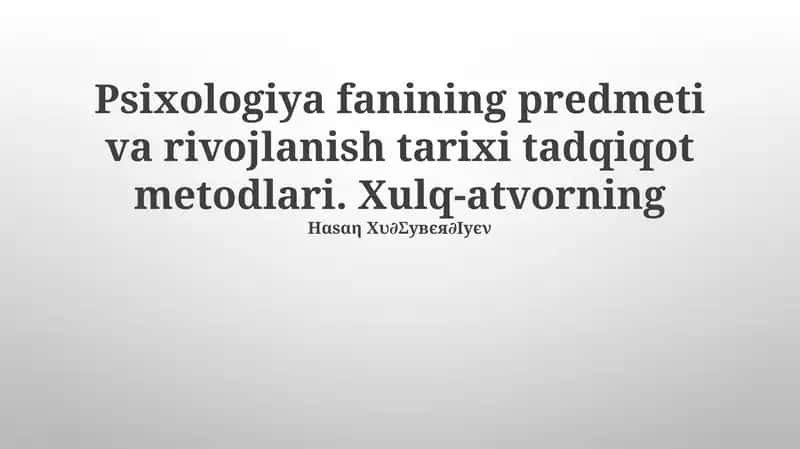 Psixologiya fanining predmeti va rivojlanish tarixi tadqiqot metodlari 1
