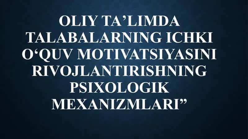 Ichki oʻquv motivatsiyasining psixologik mexanizmlari 1
