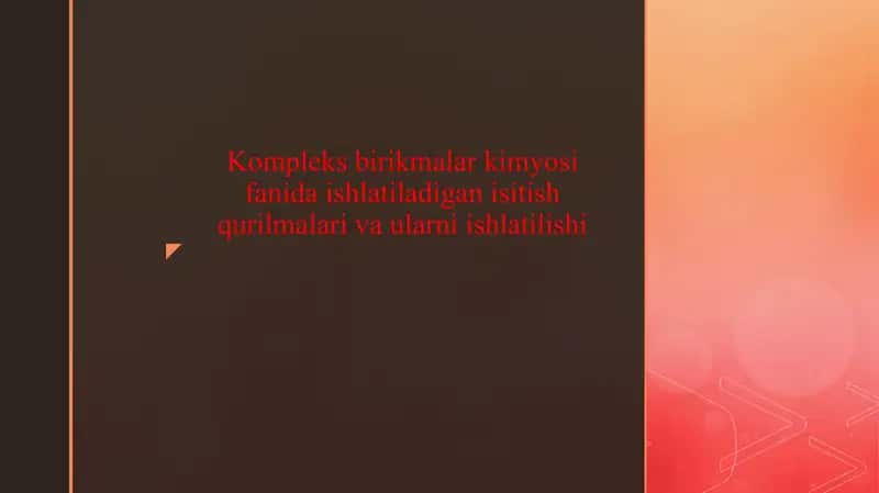 Kompleks birikmalar kimyosi fanida ishlatiladigan isitish qurilmalari va ularni ishlatilishi 1