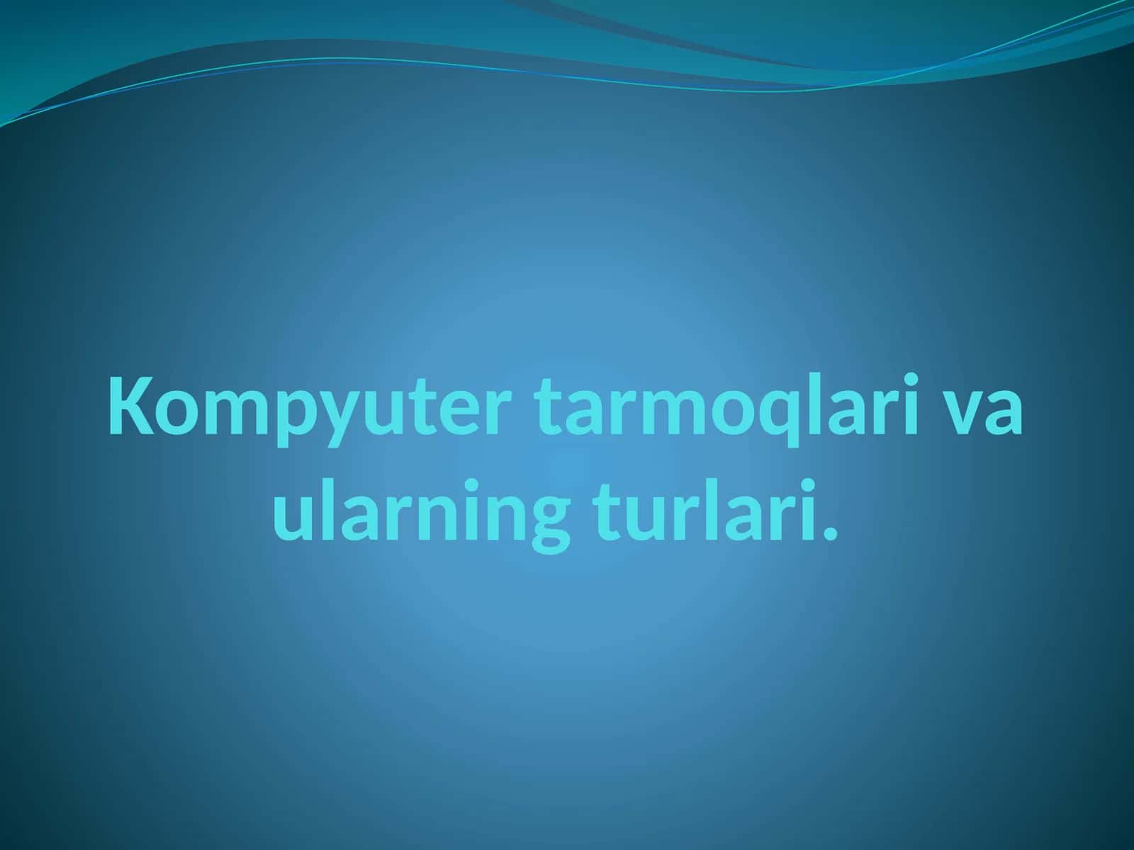 Kompyuter tarmoqlari va ularning turlari 1