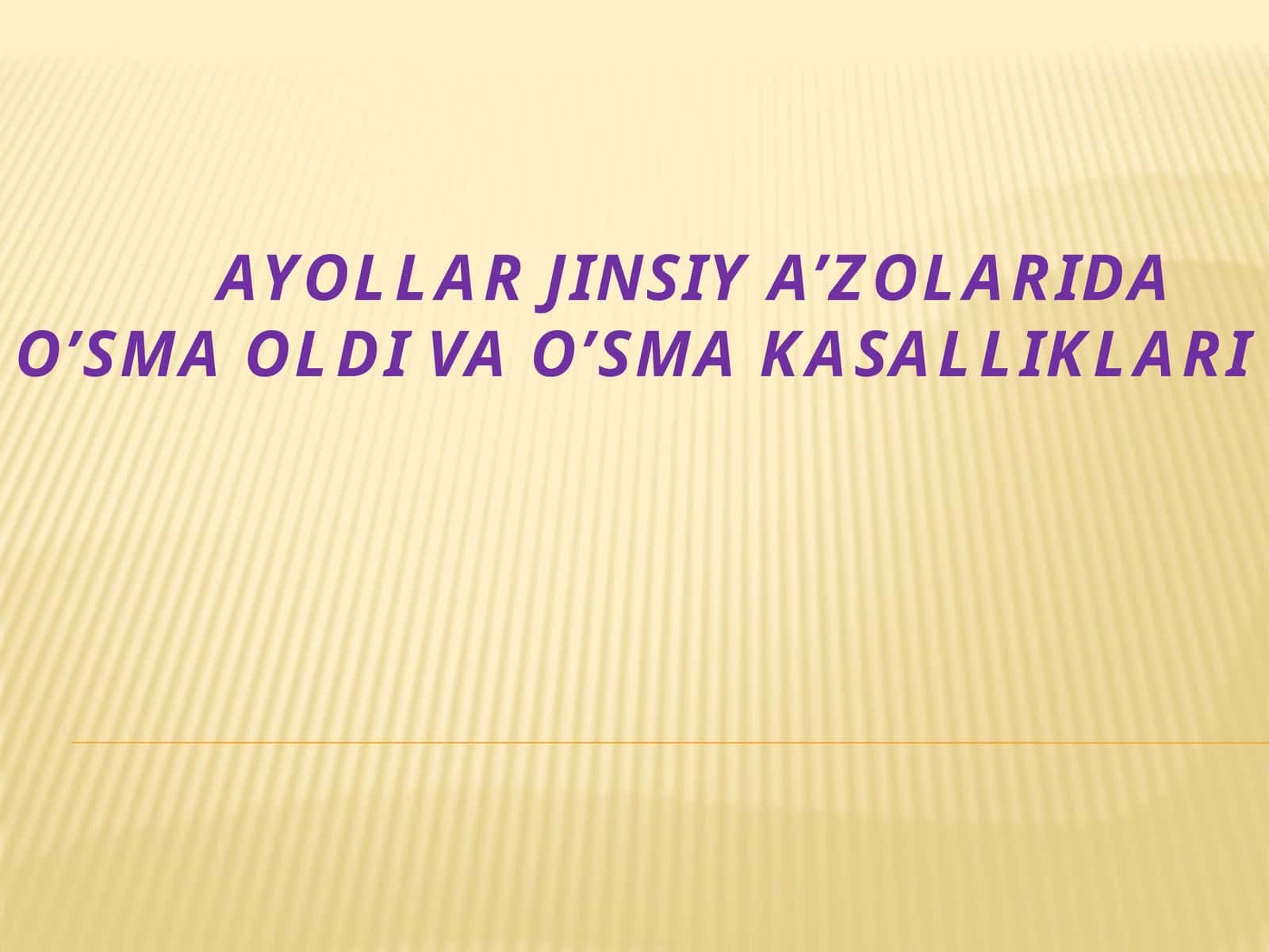 AYOLLAR JINSIY A’ZOLARINING O‘SMA KASALLIKLARI 1