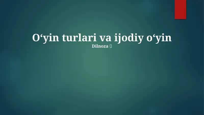 O'yin turlari va ijodiy oʻyin 1