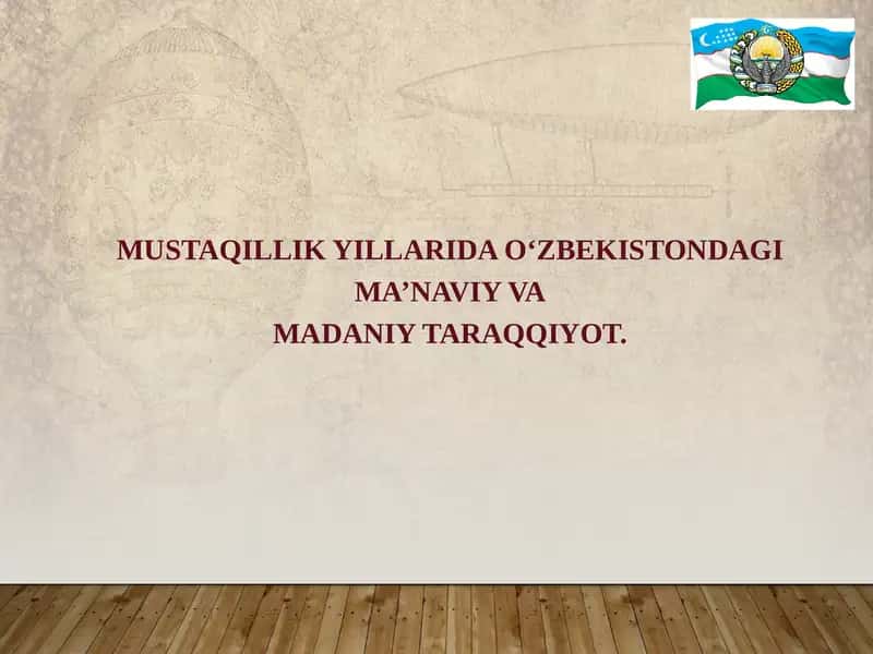 Mustaqillikyillarida O‘zbekistondagi ma’naviy va madaniy taraqqiyot 1
