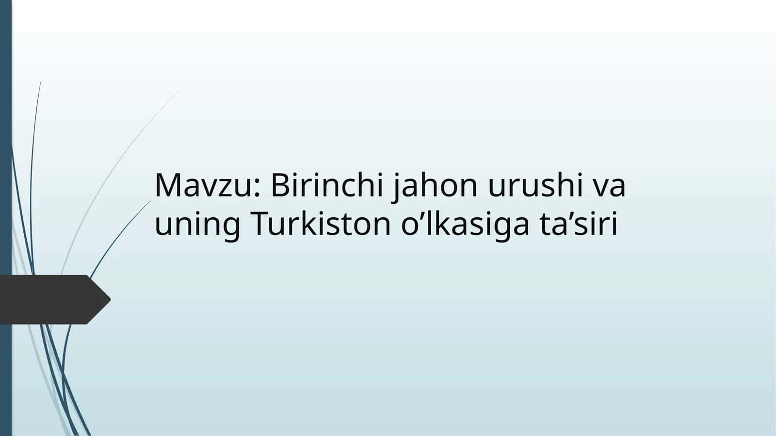 Birinchi jahon urushi va uning Turkiston o’lkasiga ta’siri 1